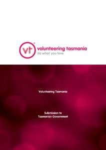 The volunteering sector has long been a driver of equitable growth in Tasmania, and has made a significant contribution to the welfare of the whole community. Beyond the specific altruistic purpose intrinsic to each act