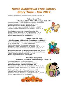 North Kingstown Free Library Story Time - Fall 2014 For more information or to register please call[removed], Ext. 5. Mother Goose Time Mondays, 10:00 A.M. & Thursdays, 9:30 A.M.