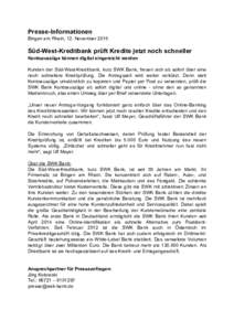 Presse-Informationen Bingen am Rhein, 12. November 2015 Süd-West-Kreditbank prüft Kredite jetzt noch schneller Kontoauszüge können digital eingereicht werden Kunden der Süd-West-Kreditbank, kurz SWK Bank, freuen sic