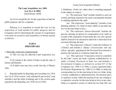 Assam Land Acquisition Manual The Land Acquisition Act, 1894 (Act No.1 of[removed]2nd February[removed]An Act to amend the law for the acquisition of land for public purposes and for companies.