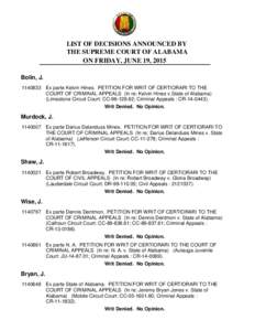 LIST OF DECISIONS ANNOUNCED BY THE SUPREME COURT OF ALABAMA ON FRIDAY, JUNE 19, 2015 Bolin, JEx parte Kelvin Hines. PETITION FOR WRIT OF CERTIORARI TO THE COURT OF CRIMINAL APPEALS (In re: Kelvin Hines v.State 