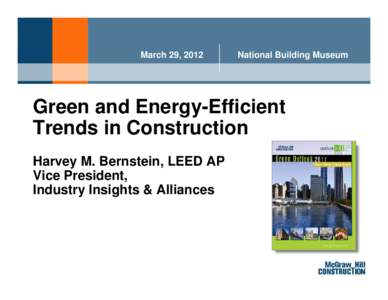 March 29, 2012  National Building Museum Green and Energy-Efficient Trends in Construction