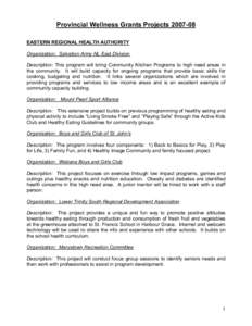 Provincial Wellness Grants ProjectsEASTERN REGIONAL HEALTH AUTHORITY Organization: Salvation Army NL East Division Description: This program will bring Community Kitchen Programs to high need areas in the commun