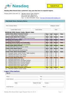 Submit Form Nasdaq Web-Based Data customers may use this form to request logons. Please submit this form to: Nasdaq Global Data Products 805 King Farm Boulevard Rockville, MD[removed]U.S.A. Fax: +[removed]Email: Samu