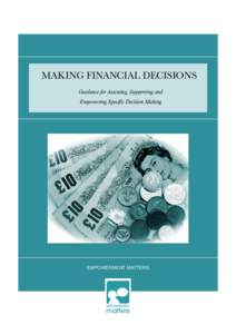 MAKING FINANCIAL DECISIONS Guidance for Assessing, Supporting and Empowering Specific Decision Making EMPOWERMENT MATTERS