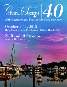 October 9-11, 2015  Holy Family Catholic Church ( Hilton Head, SC) Z. Randall Stroope Artistic Director
