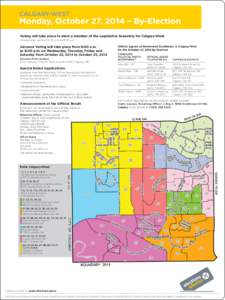 CALGARY-WEST  Monday, October 27, 2014 – By-Election Voting will take place to elect a member of the Legislative Assembly for Calgary-West. Voting hours are from 9:00 a.m. to 8:00 p.m.