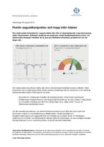 P R E S S M E D D E L A N D E:  Västsverige 28 augusti 2014 Positiv augustikonjunktur och hopp inför hösten Den västsvenska konjunkturen i augusti stärks åter efter en säsongbetonad, svag inbromsning