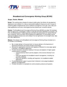Broadband and Convergence Working Group (BCWG) Scope, Charter, Mission Scope: This working group shapes the relevant public policy that effects the development, deployment and utilization of a robust nationwide broadband