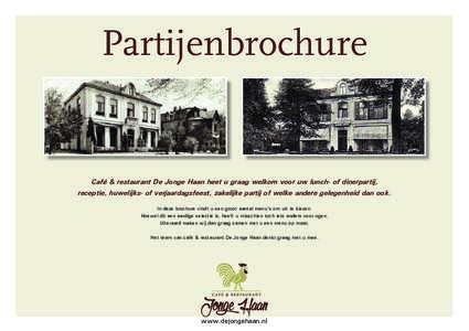 Partijenbrochure  Café & restaurant De Jonge Haan heet u graag welkom voor uw lunch- of dinerpartij, receptie, huwelijks- of verjaardagsfeest, zakelijke partij of welke andere gelegenheid dan ook. In deze brochure vindt