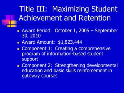 Title III: Maximizing Student Achievement and Retention  