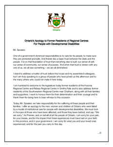 Ontario’s Apology to Former Residents of Regional Centres For People with Developmental Disabilities Mr. Speaker, One of a government’s foremost responsibilities is to care for its people, to make sure they are prote