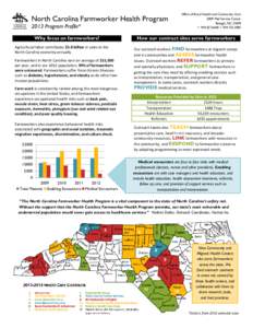 North Carolina Farmworker Health Program 2013 Program Profile* Why focus on farmworkers? Agricultural labor contributes $1.8 billion in sales to the North Carolina economy annually. Farmworkers in North Carolina earn an 