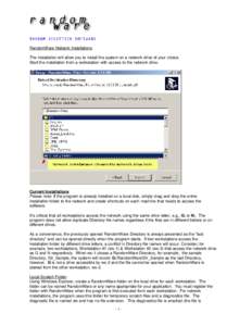 RandomWare Network Installations The installation will allow you to install the system on a network drive of your choice. Start the installation from a workstation with access to the network drive. Current Installations 