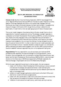 Southern Counties Hockey Association South Development Working Group SOUTH JRPC REGIONAL CO-ORDINATOR Job description/Advert Context of role: Southern Counties Hockey Association (SCHA) has managed three