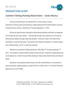 [removed]PRODUCTION ALERT Summer Filming/Parking Restrictions - Santa Monica The City of Santa Monica has informed FilmL.A. that it plans to impose restrictions on filming activity and production related parking within t