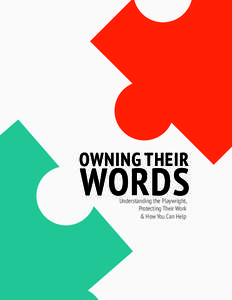 OWNING THEIR  WORDS Understanding the Playwright, Protecting Their Work & How You Can Help