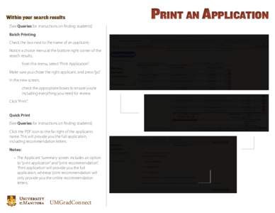 Within your search results [See Queries for instructions on finding students] Batch Printing Check the box next to the name of an applicant; Notice a choice menu at the bottom right corner of the search results;