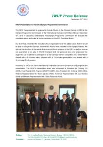 IWUF Press Release rd December 23 , 2012 IWUF Presentation to the IOC Olympic Programme Commission The IWUF has presented its proposal to include Wushu in the Olympic Games in 2020 to the