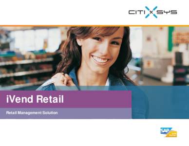iVend Retail Retail Management Solution Modern day Retailers strive to execute value chain & business process improvement strategies in order to address the commercial pressures of rapidly changing customer preferences 