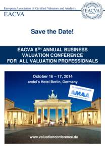 European Association of Certified Valuators and Analysts  EACVA Save the Date! EACVA 8TH ANNUAL BUSINESS VALUATION CONFERENCE