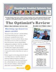 1 2 Bloomington Breakfast Optimists Club is an affiliate of Optimist International, which is a global organization dedicated to bringing out the best in children. The club’s mission is to create programs that address t