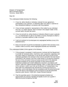 Director of Transportation 869 Punchbowl Street Honolulu, Hawaii[removed]Dear Sir: The undersigned bidder declares the following: 1. It has not, either directly or indirectly, entered into any agreement,