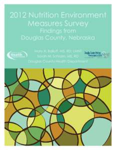 2012 Nutrition Environment Measures Survey Findings from Douglas County, Nebraska Mary A. Balluff, MS, RD, LMNT Sarah M. Schram, MS, RD