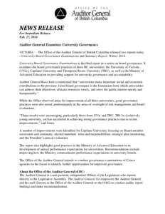 NEWS RELEASE For Immediate Release Feb. 27, 2014 Auditor General Examines University Governance VICTORIA — The Office of the Auditor General of British Columbia released two reports today