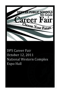 DENVER PUBLIC SCHOOLS 8th Grade DPS Career Fair October 12, 2011 National Western Complex