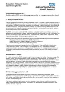 Guidance for Applicants 2015 Applying to join NIHR as an advisory group member for a programme panel or board 1. Background information The goal of the National Institute for Health Research (NIHR) is to create a health 
