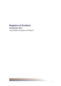 Registers of Scotland Fee Review 2014 Consultation Analysis and Report 1