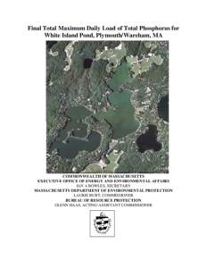 Final Total Maximum Daily Load of Total Phosphorus for White Island Pond, Plymouth/Wareham, MA COMMONWEALTH OF MASSACHUSETTS EXECUTIVE OFFICE OF ENERGY AND ENVIRONMENTAL AFFAIRS IAN A BOWLES, SECRETARY