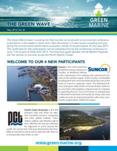 THE GREEN WAVE May 2014, No 34 The Green Marine team is putting the final touches on its seventh environmental conference to be held in a few weeks in Saint-John, New Brunswick. It is also busily compiling and analysing 