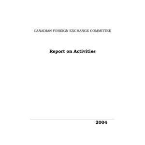CANADIAN FOREIGN EXCHANGE COMMITTEE  Report on Activities 2004