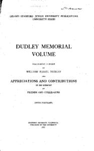 Dudley memorial volume, containing a paper by William Russel Dudley and appreciations and contributions in his memory by friends and colleagues.