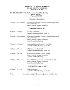 KANSAS STATE BOARD OF NURSING BOARD MEETING SCHEDULE June 16, 17, 18, 2014 BOARD MEETING LOCATION: Landon State Office Building 900 SW Jackson Topeka, KS 66612