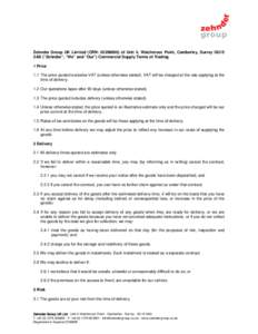 Zehnder Group UK Limited (CRN: [removed]of Unit 4, Watchmoor Point, Camberley, Surrey GU15 3AD (“Zehnder”, “We” and “Our”) Commercial Supply Terms of Trading 1 Price 1.1 The price quoted excludes VAT (unless