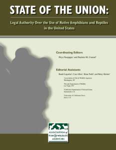 State of the Union: Legal Authority Over the Use of Native Amphibians and Reptiles in the United States Coordinating Editors Priya Nanjappa1 and Paulette M. Conrad2