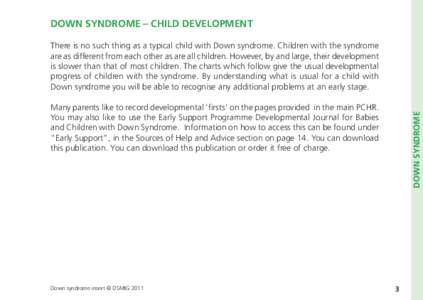 DOWN SYNDROME – CHILD DEVELOPMENT There is no such thing as a typical child with Down syndrome. Children with the syndrome are as different from each other as are all children. However, by and large, their development 