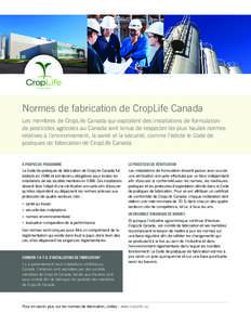 Normes de fabrication de CropLife Canada Les membres de CropLife Canada qui exploitent des installations de formulation de pesticides agricoles au Canada sont tenus de respecter les plus hautes normes relatives à l’e