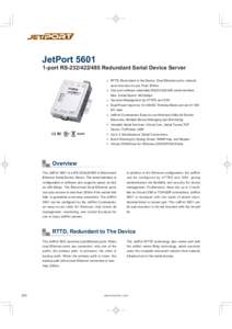 JetPortport RSRedundant Serial Device Server RTTD, Redundant to the Device. Dual Ethernet ports, network auto-recovery in Less Than 200ms One port software selectable RS232serial interface, 