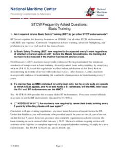 National Maritime Center Providing Credentials to Mariners STCW Frequently Asked Questions: Basic Training 1. Am I required to take Basic Safety Training (BST) to get other STCW endorsements?