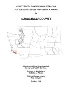 COUNTY PROFILE ON RISK AND PROTECTION FOR SUBSTANCE ABUSE PREVENTION PLANNING IN WAHKIAKUM COUNTY