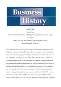 Call for Papers Special Issue: The Evolution of Embeddedness and Adaptation of East Asian Businesses in Europe Guest editors: Hinrich Voss, Sierk Horn, & Jeremy Clegg (all University of Leeds) Submission deadline: 31 May