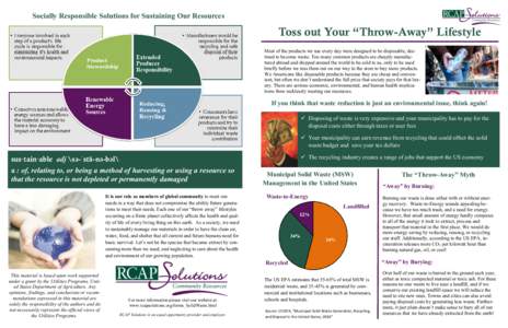 Socially Responsible Solutions for Sustaining Our Resources  Toss out Your “Throw-Away” Lifestyle Most of the products we use every day were designed to be disposable, destined to become waste. Too many common produc