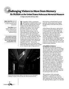 Challenging Visitors to Move from Memory to Action at the United States Holocaust Memorial Museum by Bridget Conley-Zilkic and Nancy Gillette Bridget Conley-Zilkic worked with the Committee on Conscience at the