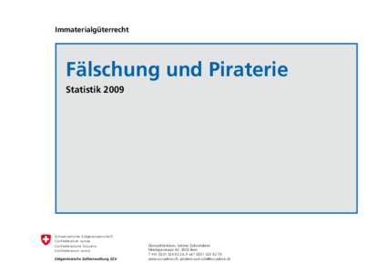 Immaterialgüterrecht  	 Fälschung und Piraterie Statistik[removed]Schweizerische Eidgenossenschaft