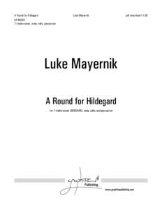 A Round for Hildegard	 GP-M006 7 treble voices, viola, cello, percussion Luke Mayernik