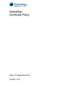 GlobalSign Certificate Policy Date: 2nd September 2014 Version: v4.8